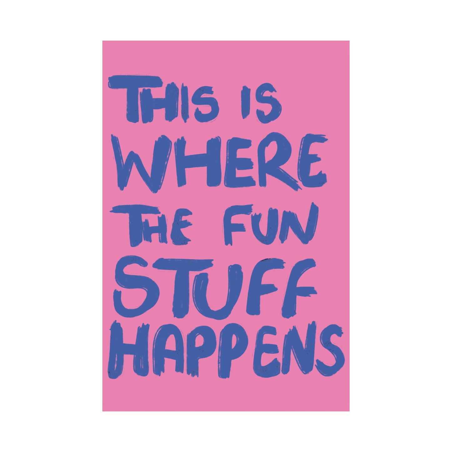 'This Is Where The Fun Stuff Happens' poster