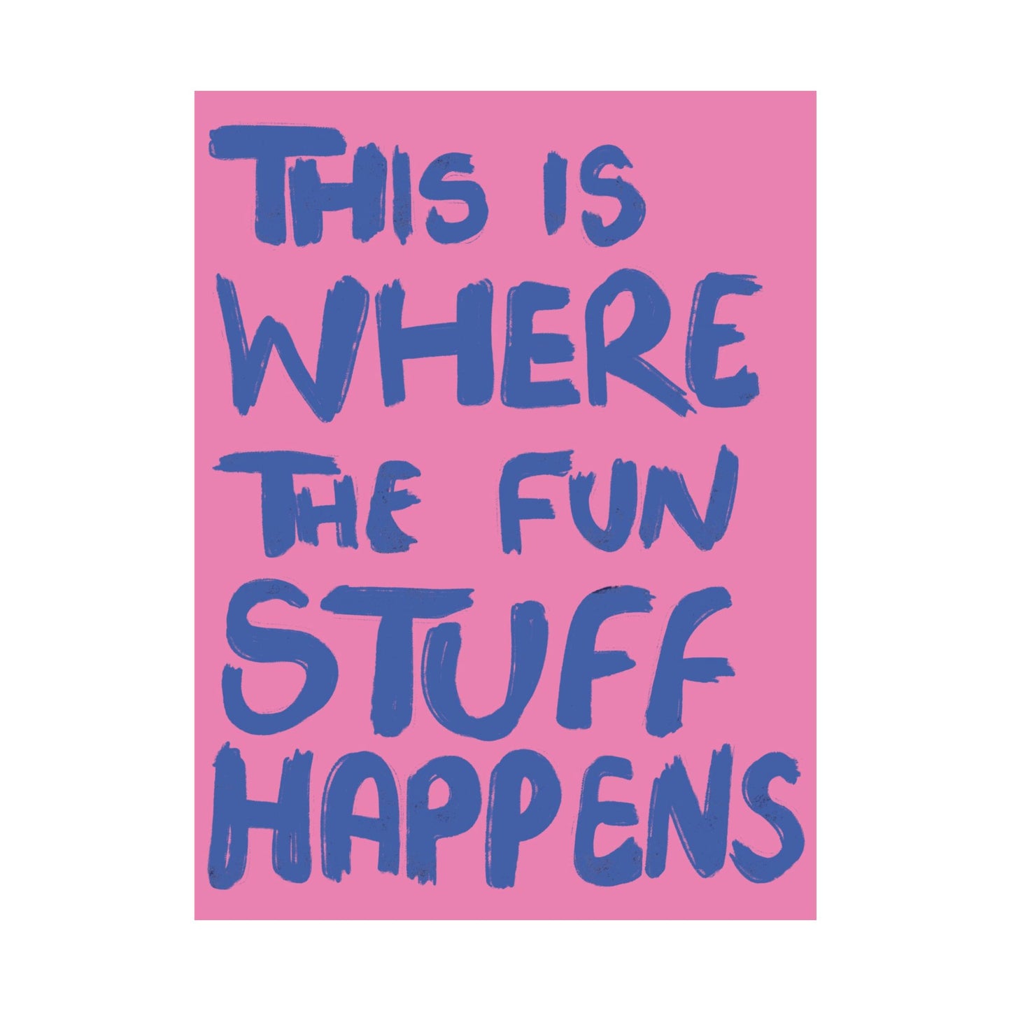 'This Is Where The Fun Stuff Happens' poster