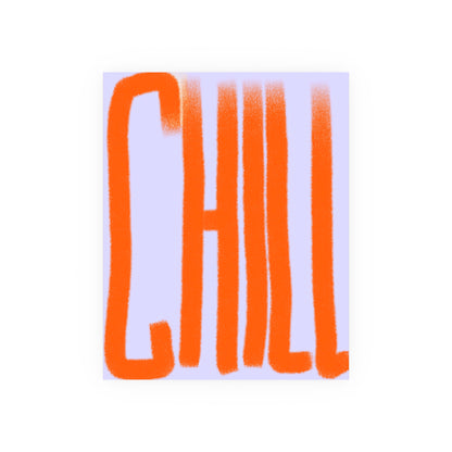 CHILL Posters