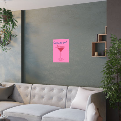 One for the Road? Satin Poster - Fun Wall Art for Cocktail Lovers
