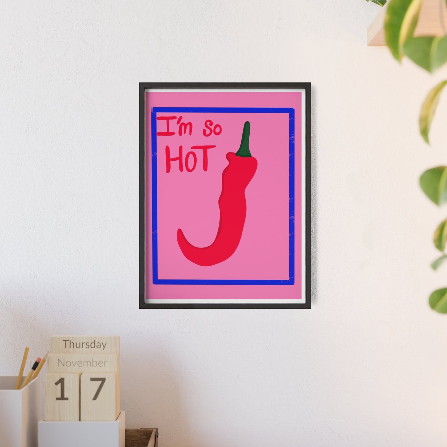 Chili Pepper Art Print with Wooden Frame - "I'm So Hot" Decor for Trendy Spaces