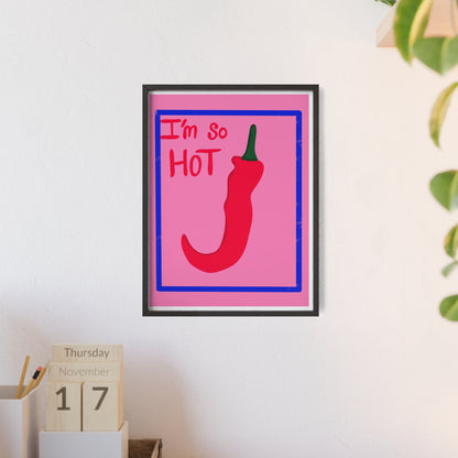 Chili Pepper Art Print with Wooden Frame - "I'm So Hot" Decor for Trendy Spaces