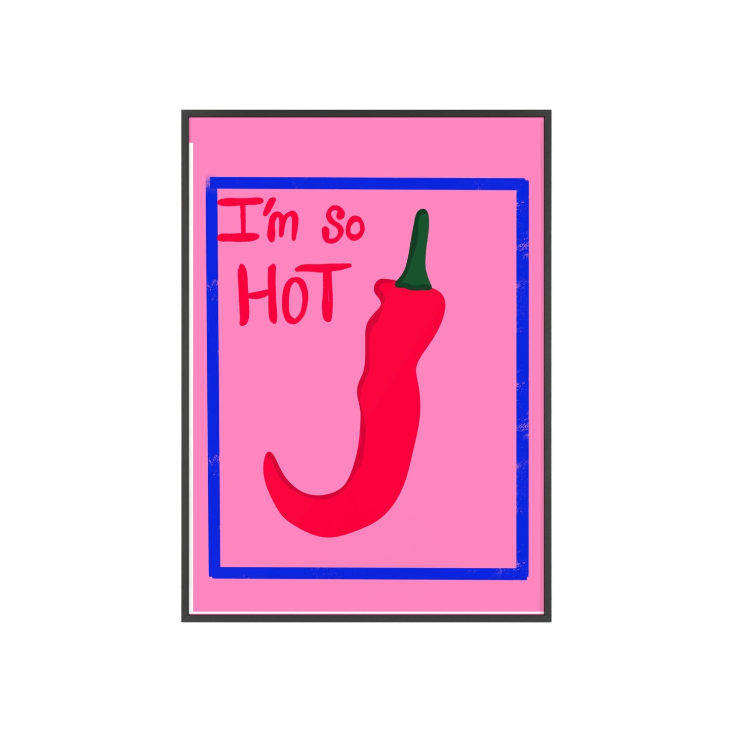 Chili Pepper Art Print with Wooden Frame - "I'm So Hot" Decor for Trendy Spaces