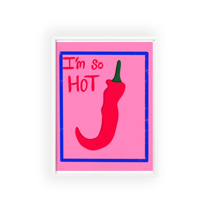 Chili Pepper Art Print with Wooden Frame - "I'm So Hot" Decor for Trendy Spaces