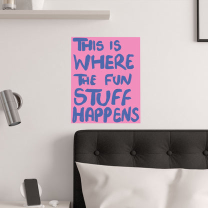 'This Is Where The Fun Stuff Happens' poster