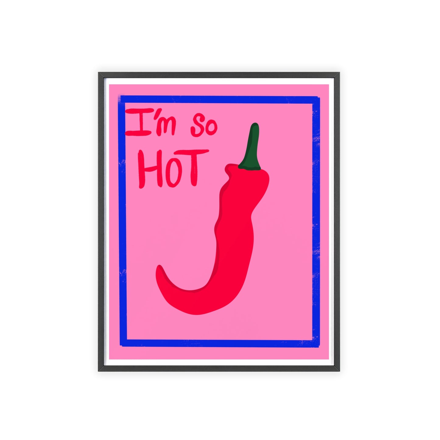 Chili Pepper Art Print with Wooden Frame - "I'm So Hot" Decor for Trendy Spaces