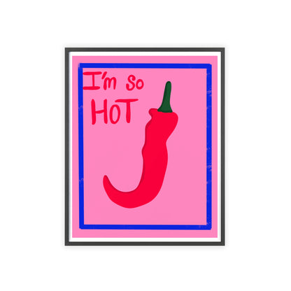 Chili Pepper Art Print with Wooden Frame - "I'm So Hot" Decor for Trendy Spaces