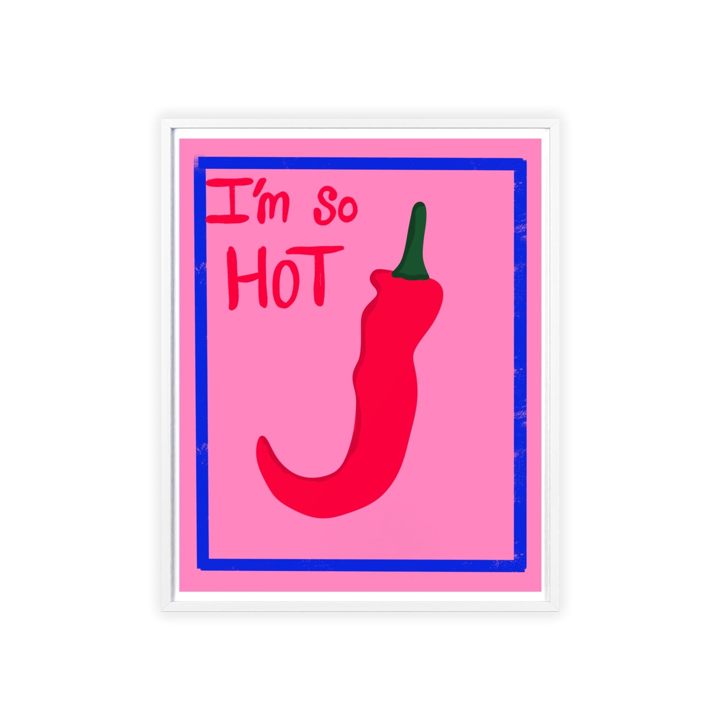 Chili Pepper Art Print with Wooden Frame - "I'm So Hot" Decor for Trendy Spaces