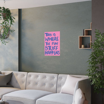 'This Is Where The Fun Stuff Happens' poster