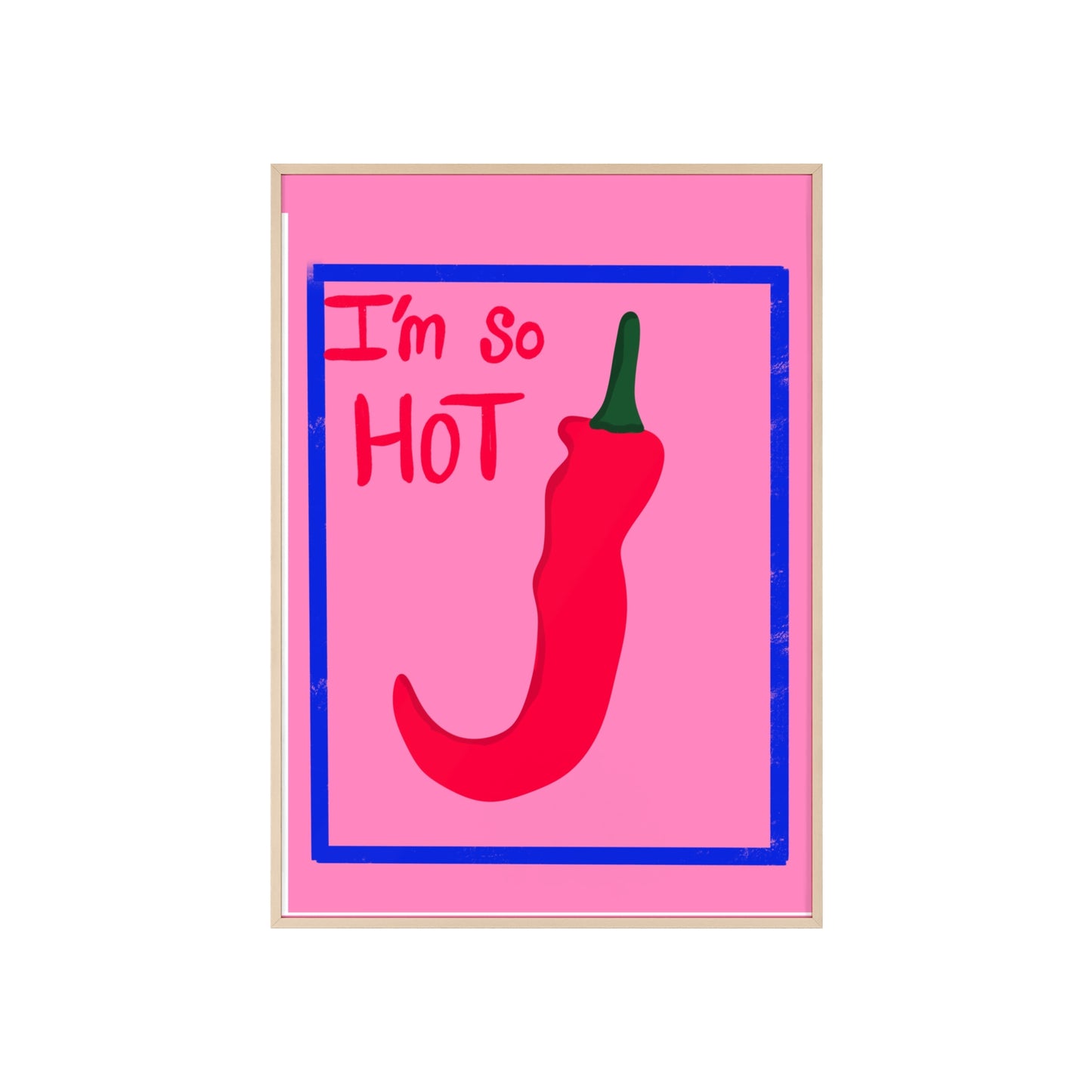 Chili Pepper Art Print with Wooden Frame - "I'm So Hot" Decor for Trendy Spaces
