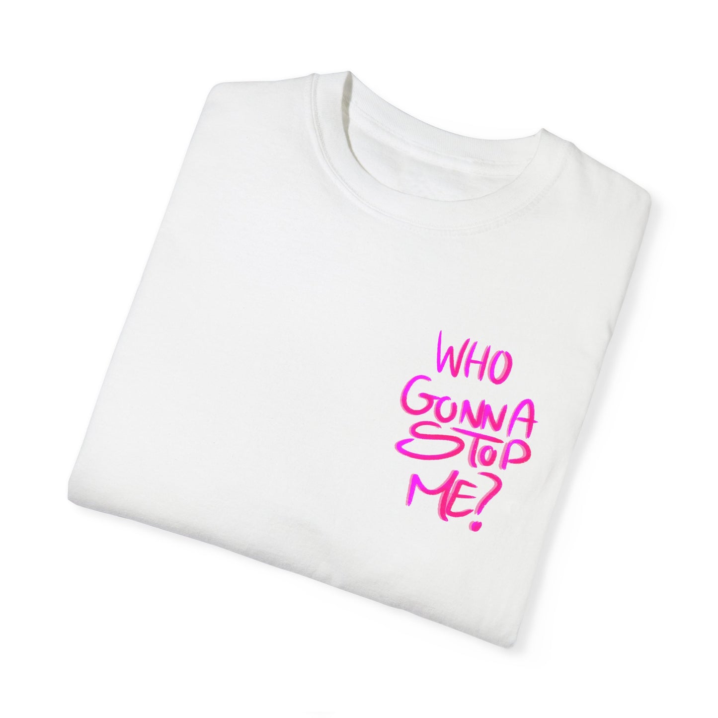 T-Shirt - 'Who Gonna Stop Me?'