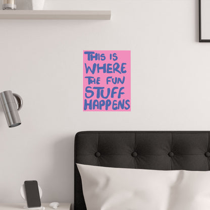 'This Is Where The Fun Stuff Happens' poster