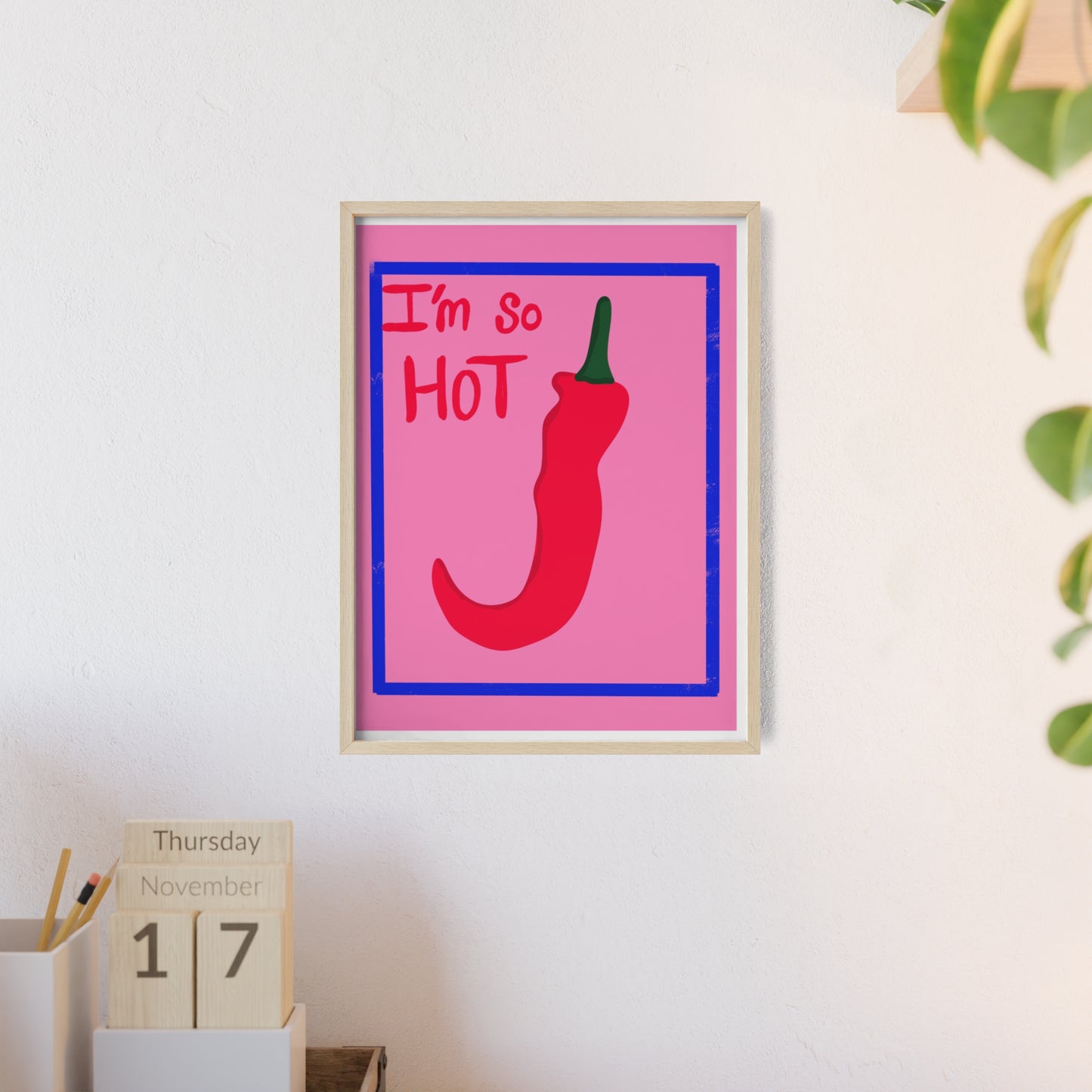 Chili Pepper Art Print with Wooden Frame - "I'm So Hot" Decor for Trendy Spaces