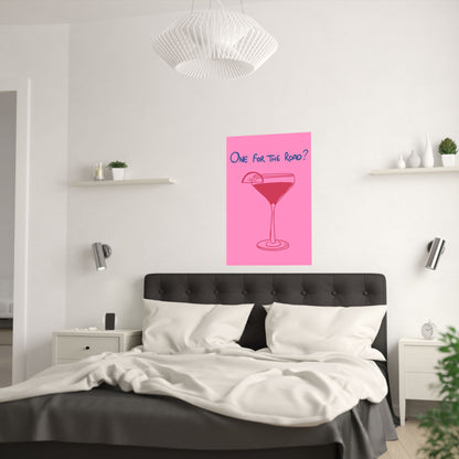 One for the Road? Satin Poster - Fun Wall Art for Cocktail Lovers