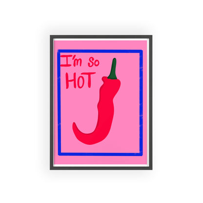 Chili Pepper Art Print with Wooden Frame - "I'm So Hot" Decor for Trendy Spaces