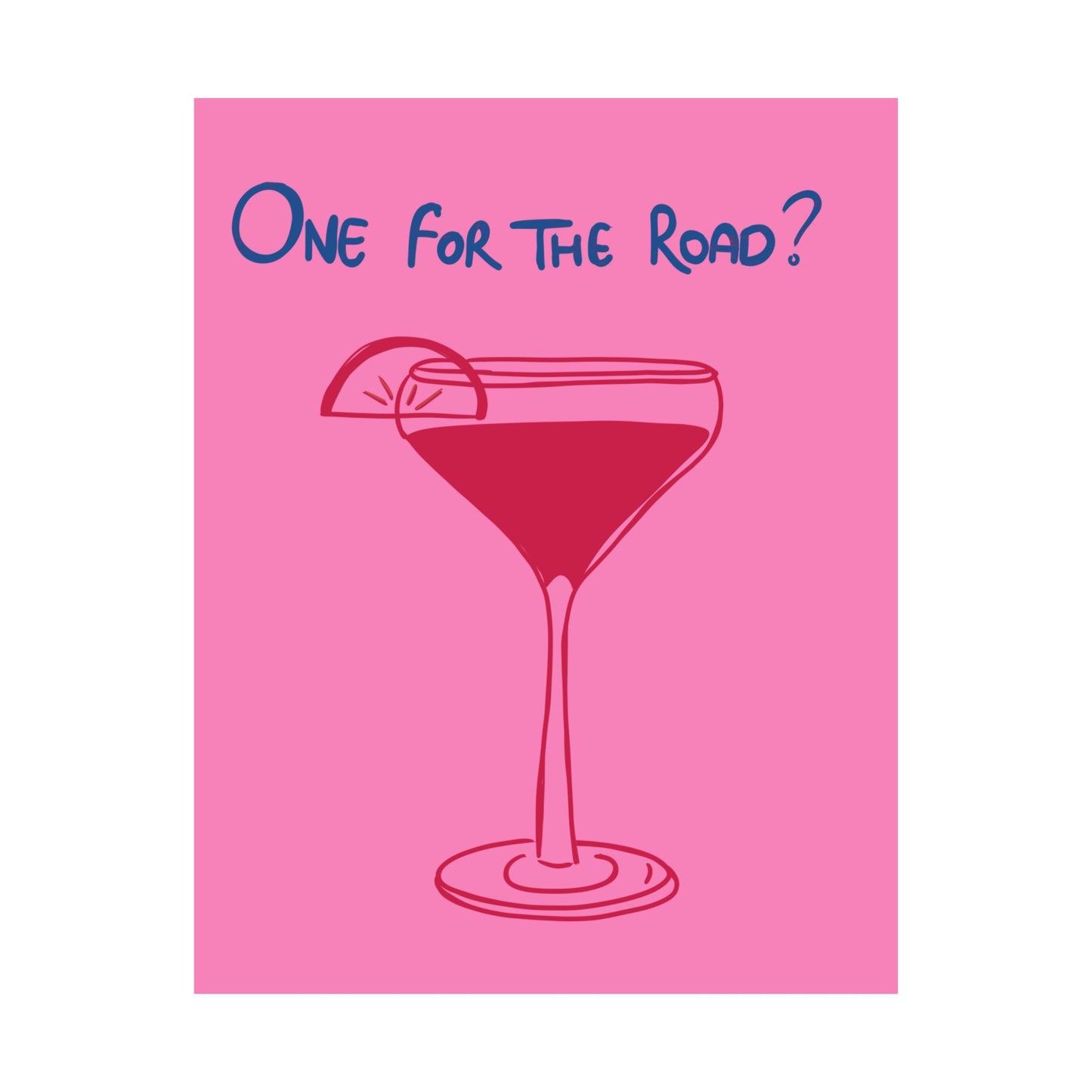 One for the Road? Satin Poster - Fun Wall Art for Cocktail Lovers