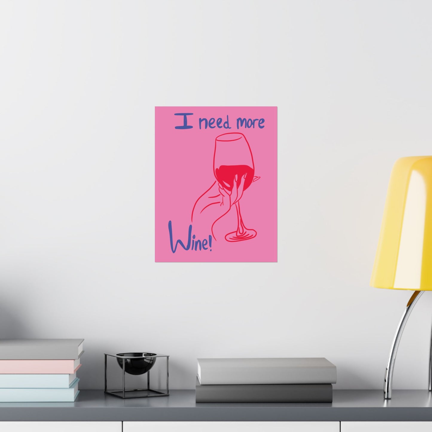 I Need More Wine Matte Poster