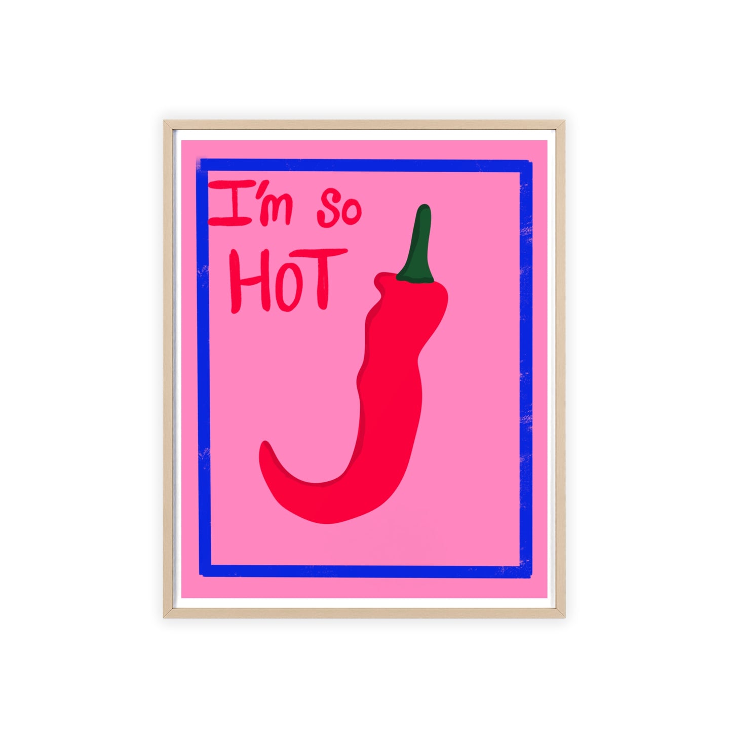 Chili Pepper Art Print with Wooden Frame - "I'm So Hot" Decor for Trendy Spaces
