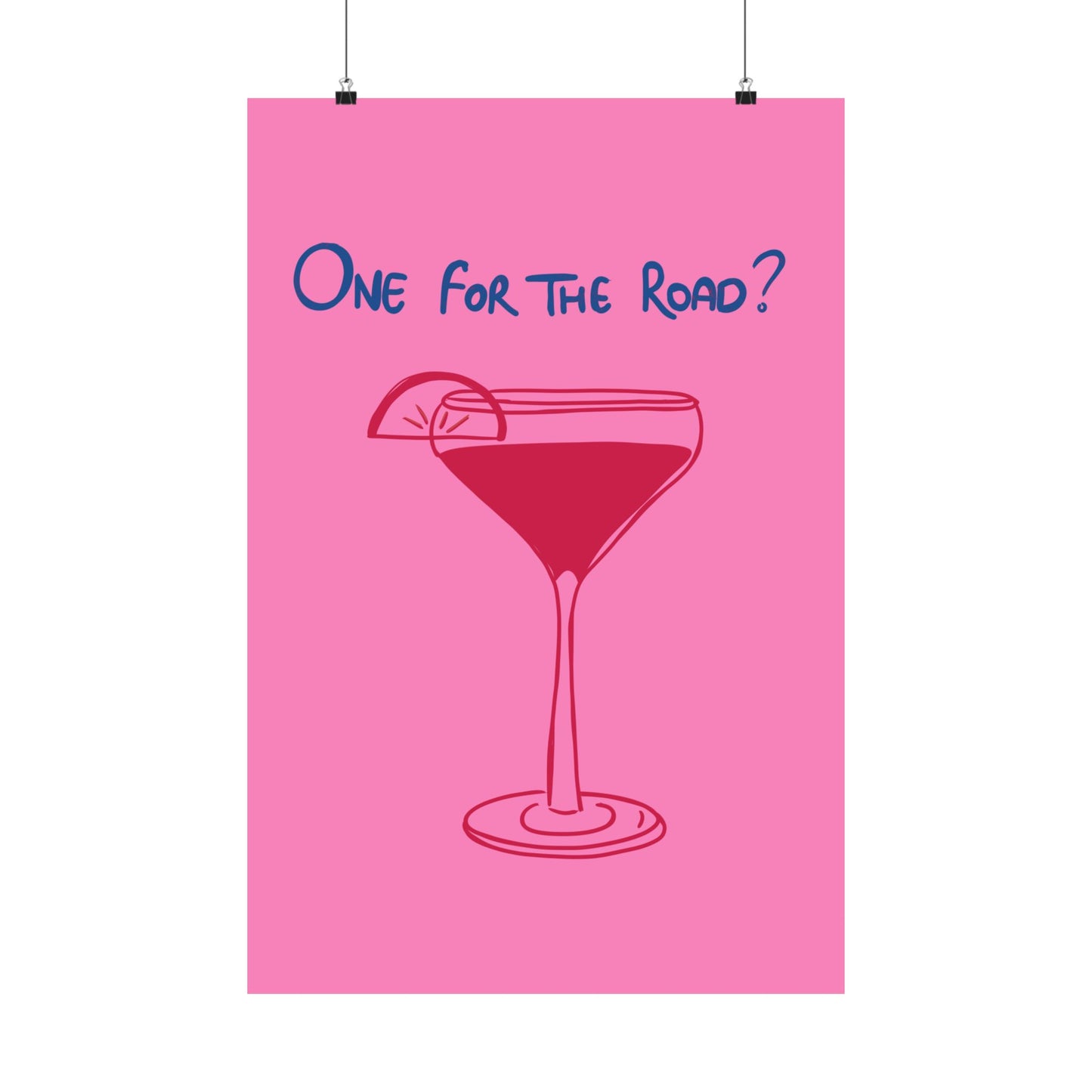 One for the Road? Satin Poster - Fun Wall Art for Cocktail Lovers
