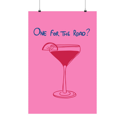 One for the Road? Satin Poster - Fun Wall Art for Cocktail Lovers
