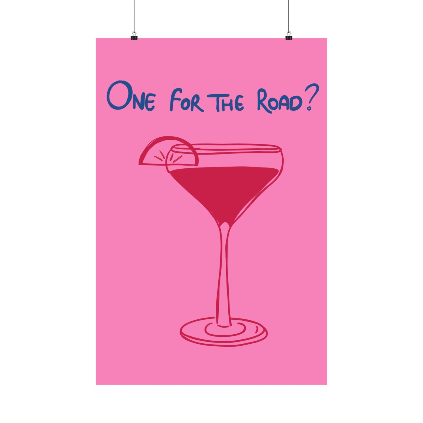 One for the Road? Satin Poster - Fun Wall Art for Cocktail Lovers