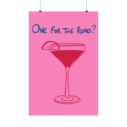 One for the Road? Satin Poster - Fun Wall Art for Cocktail Lovers