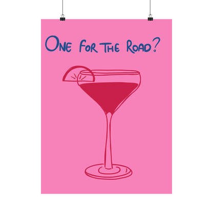 One for the Road? Satin Poster - Fun Wall Art for Cocktail Lovers