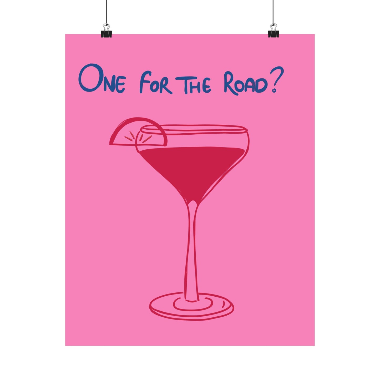 One for the Road? Satin Poster - Fun Wall Art for Cocktail Lovers