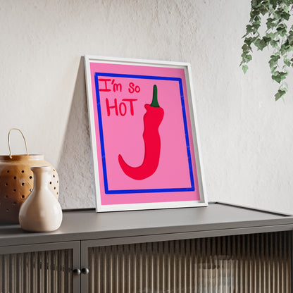 Chili Pepper Art Print with Wooden Frame - "I'm So Hot" Decor for Trendy Spaces