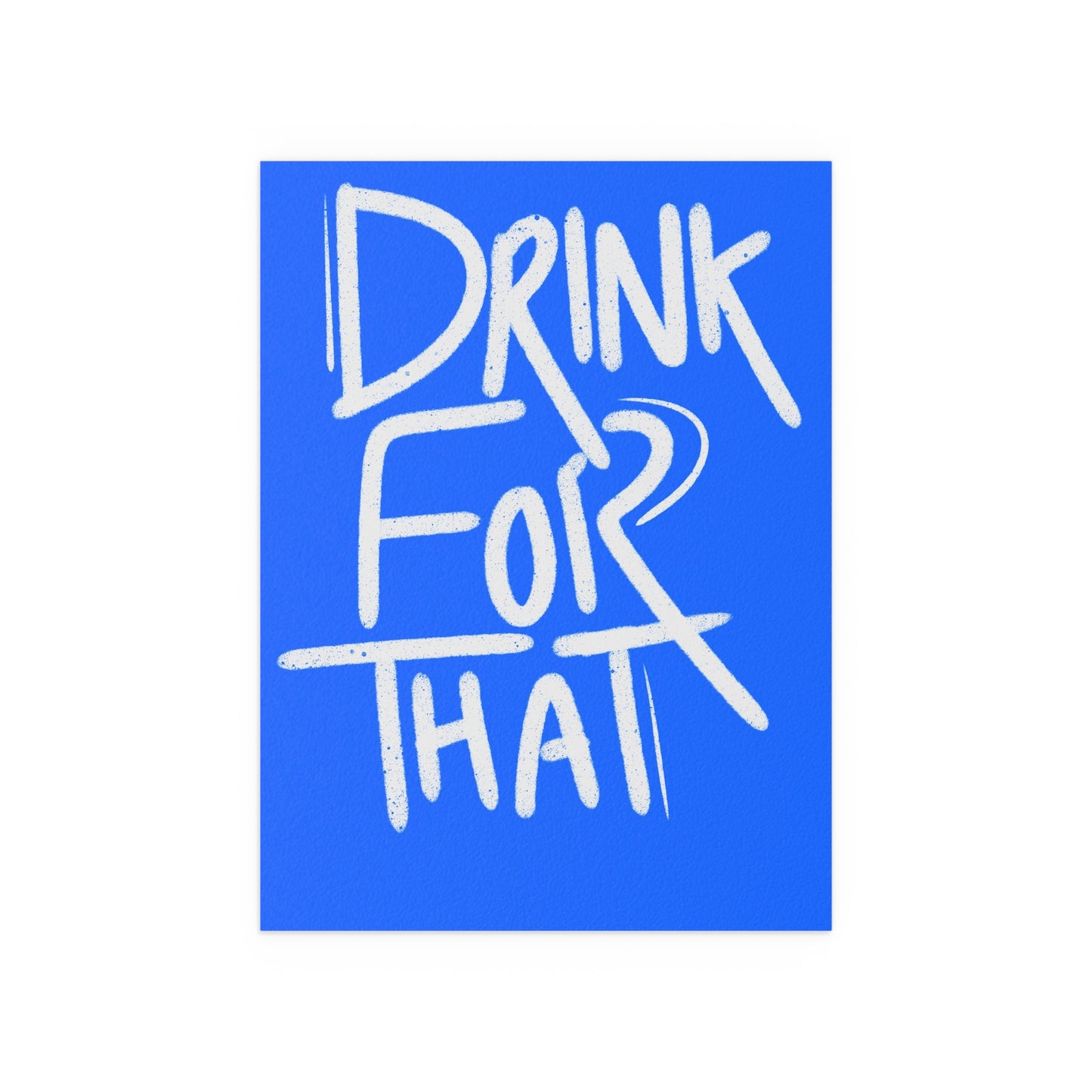 Drink for that Posters