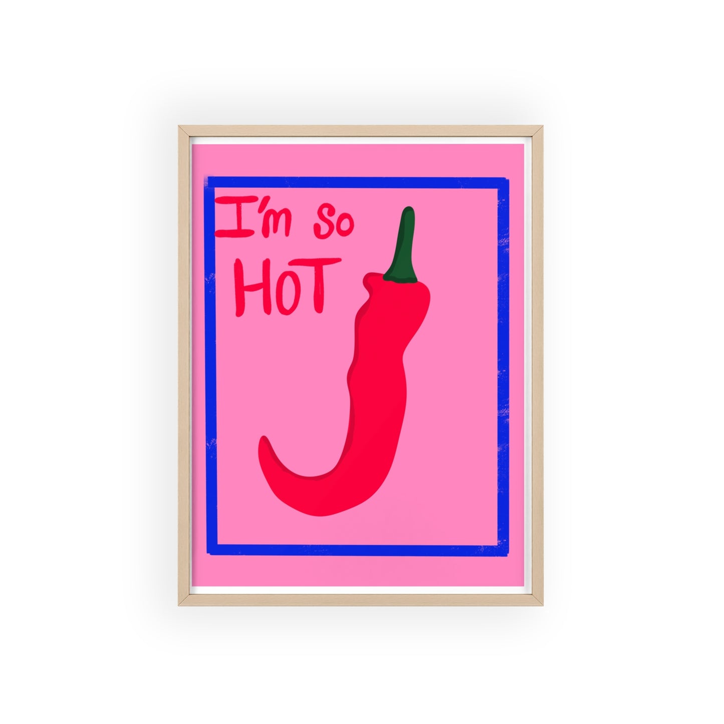 Chili Pepper Art Print with Wooden Frame - "I'm So Hot" Decor for Trendy Spaces