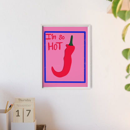 Chili Pepper Art Print with Wooden Frame - "I'm So Hot" Decor for Trendy Spaces