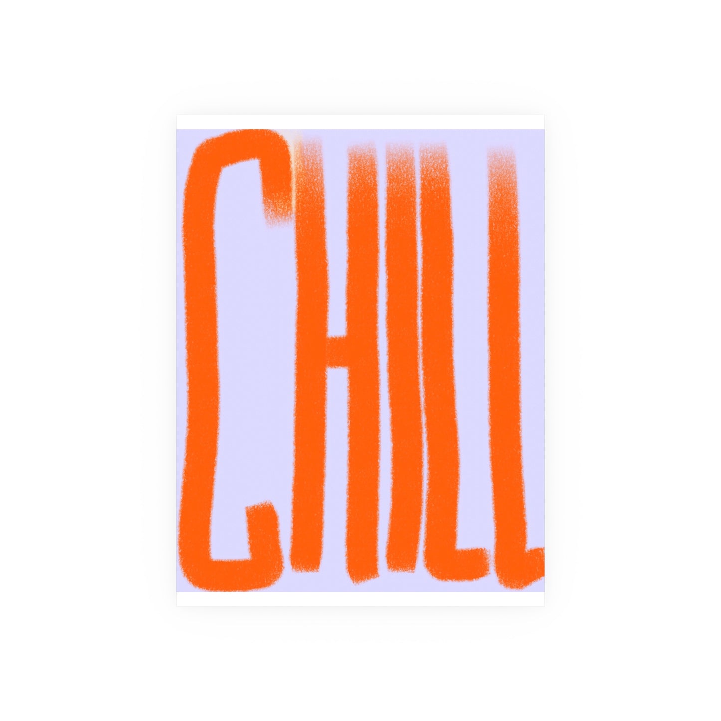 CHILL Posters