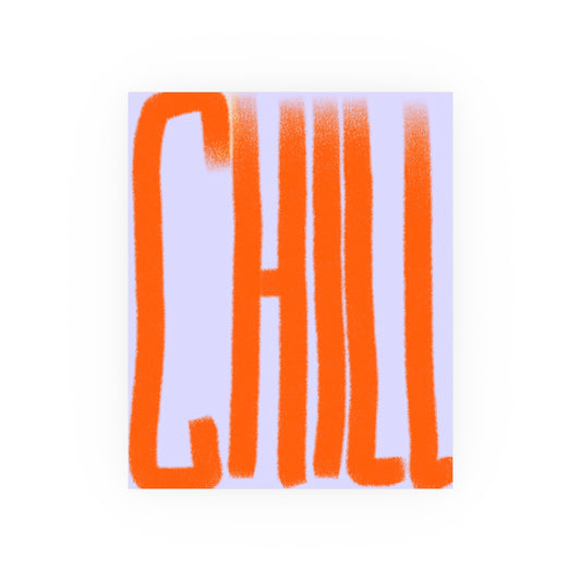 CHILL Posters